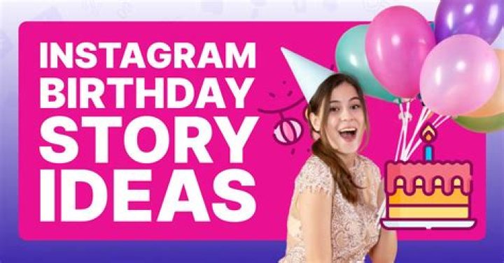 15 Awesome Instagram Birthday Story Ideas