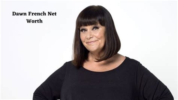 Dawn French net worth and money worries