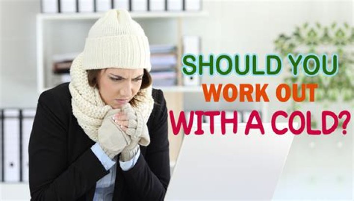 Should You Work Out With A Cold?